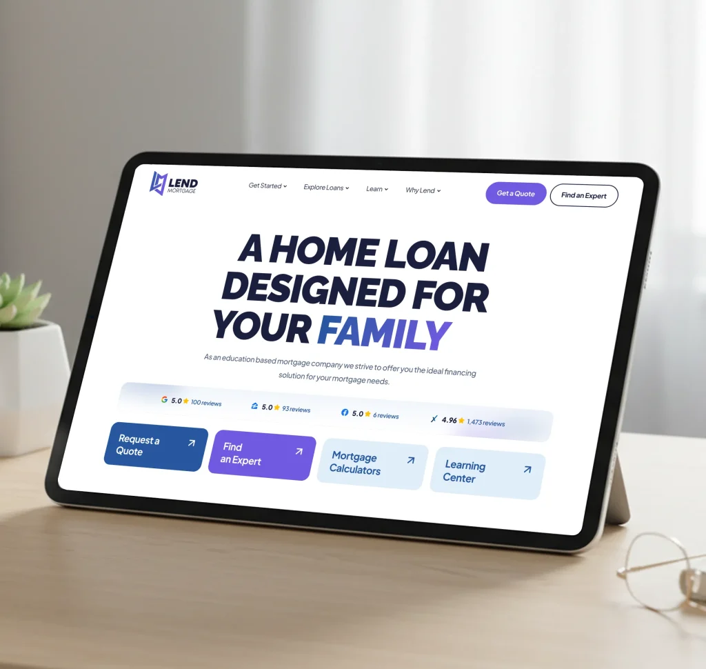 A tablet displays the Lend Mortgage website with "A HOME LOAN DESIGNED FOR YOUR FAMILY" on the screen.